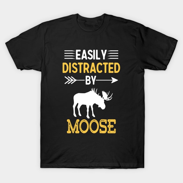 Easily Distracted By Moose T-Shirt by TeeDesignsWorks